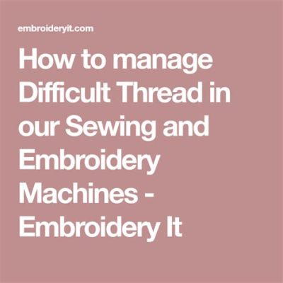 Is Embroidery Hard with a Machine? A Detailed Exploration