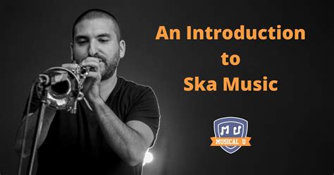 What is Ska Music: An Insightful Exploration of Its Essence and all its Associated Vitalities