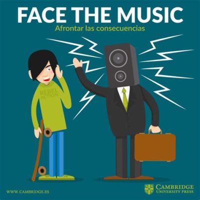 what is the meaning of face the music?